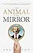 The Animal In The Mirror by Arnie Benn