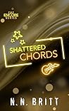 Shattered Chords by N.N. Britt