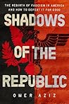 Shadows of the Republic by Omer Aziz