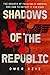 Shadows of the Republic: The Rebirth of Fascism in America and How to Defeat It for Good
