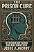 The Prison Cure: Reform Bey...