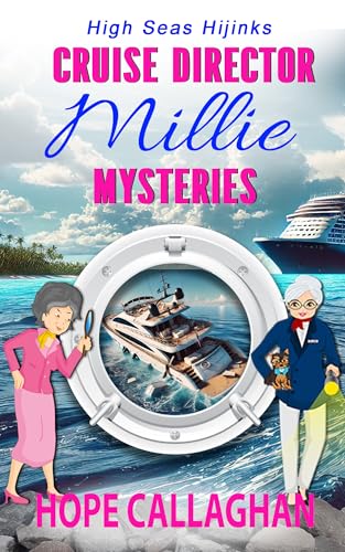 Millie's Cruise Ship Mysteries: High Seas Hijinks (Cruise Director Millie Mysteries Book 7)