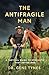 The Antifragile Man: A Tactical Guide To Strength That Defies Age