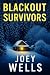 Blackout Survivors by Joey Wells Blackout Survivors by Joey Wells