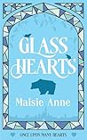 Glass Hearts by Maisie Anne Glass Hearts by Maisie Anne