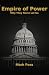 Empire of Power: Why They N...