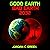 Good Earth Bad Earth 2032, Part 1 by Jordan C. Green