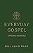 Everyday Gospel Christmas Devotional by Paul David Tripp