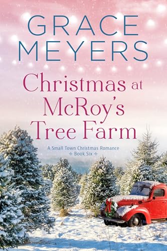 Christmas At McRoy's Tree Farm (A Small Town Christmas Romance, #6)