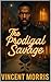 THE PRODIGAL SAVAGE by Vincent Morris