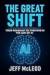 Book cover for The Great Shift: Your Roadmap to Thriving in the Age of AI