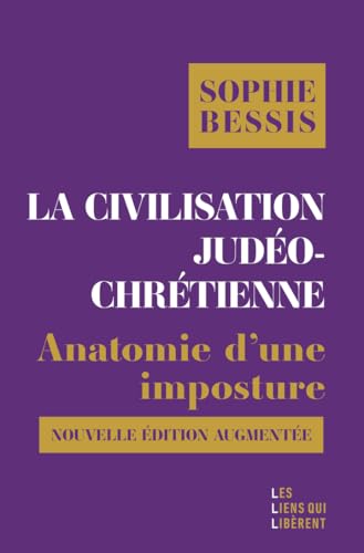 La civilisation judéo-chrétienne: Anatomie d'une imposture (Nouvelle édition augmentée)