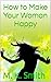 How to Make a Woman Happy by M. K. Smith