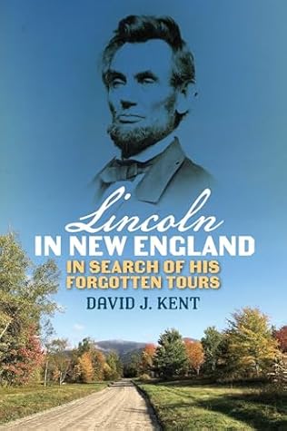 Lincoln in New England by David J. Kent