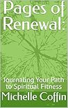 Pages of Renewal: : Journaling Your Path to Spiritual Fitness Pages of Renewal: : Journaling Your Path to Spiritual Fitness