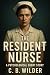 The Resident Nurse by C. B. Wilder