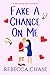 Fake a Chance on Me (Bulls Rugby #3)