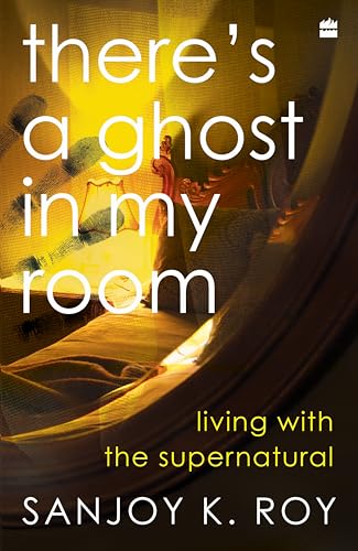 There's a Ghost in My Room: Living with the Supernatural (Kindle Edition)