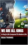 We Are All Kings:...