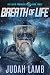 Breath of Life (The Eden Protocols Book 3)