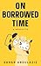ON BORROWED TIME