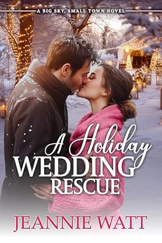 A Holiday Wedding Rescue: An Opposites Attract Small-Town Romance (Big Sky, Small Town Book 2)