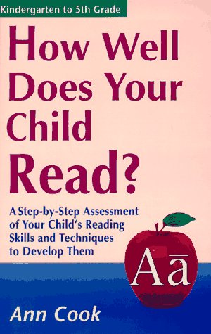 How Well Does Your Child Read? A Step-By-Step Assessment of Your Child's Reading Skills and Techniques to Develop Them (How Well Does Your Child Do in School)