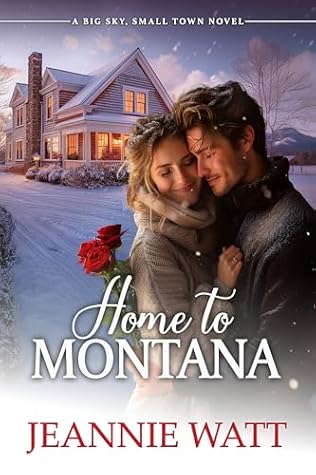 Home to Montana: A Second Chance Small-Town Romance (Big Sky, Small Town Book 3)