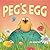 Peg's Egg (Peg’s Adventures...
