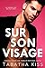 Sur son visage: Le meilleur ami de mon frère (Bad Boys de Delta Xi t. 1) (French Edition)