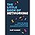 The Little Book of Networking: How to Grow Your Career One Conversation at a Time