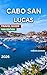 Cabo San Lucas Travel Guide...