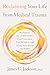 Reclaiming Your Life from Medical Trauma: Recognize the Symptoms, Find Treatment That Works, and Heal Your Brain and Body