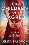 The Children of Zagreb by Lelita Baldock