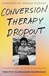 Book cover for Conversion Therapy Dropout: A Queer Story of Faith and Belonging