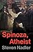 Spinoza, Atheist by Steven Nadler