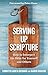 Serving Up Scripture: How to Interpret the Bible for Yourself and Others
