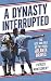 A Dynasty Interrupted: The ...