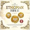 The Complete Ethiopian Bible in English (Illustrated): Includes Missing Apocrypha, Book of Enoch, Book of Ezras, Jubilees, Book of Wisdom and Other Sacred Orthodox Lost Books