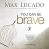 You Can Be Brave:...