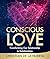 Conscious Love: Transformin...