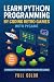 Learn Python Programming by Coding Retro Games with Pygame: A Hands-On Python Course Inspired by 80s and 90s Classics (Programming Applications Workshop Book 2)