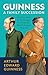 Guinness: A Family Succession: The True Story of the Struggle to Create the World's Largest Brewery