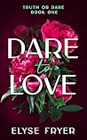 Dare to Love (Truth or Dare Book 1)