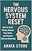 The Nervous System Reset: How to Heal Stress, Rewire Your Brain, and Restore Balance Naturally