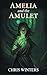Amelia and the Amulet by Chris Winters