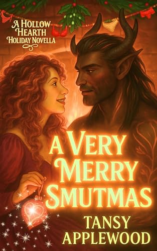 A Very Merry Smutmas: A holiday monster romance with mistletoe, mischief, and one very grumpy blacksmith. (The Hollow Hearth Series)