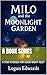 Milo and The Moonlight Gard...