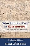 Who Put the 'East' in East Aurora? by Robert Lowell Goller
