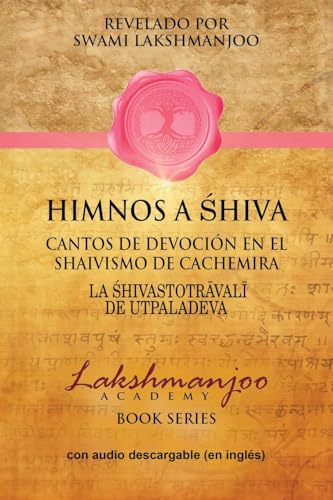 Himnos A Shiva: Cantos De Devoción En El Shaivismo De Cachemira (Spanish Edition)